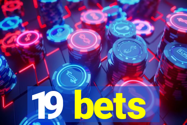 19 bets